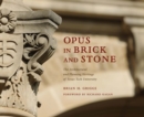 Image for Opus in brick and stone  : the architectural and planning heritage of Texas Tech University