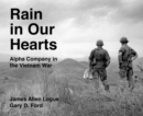 Image for Rain in Our Hearts : Alpha Company in the Vietnam War
