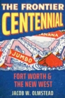 Image for The Frontier Centennial : Fort Worth and the New West