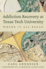 Image for Addiction recovery at Texas Tech University  : where it all began