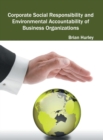 Image for Corporate Social Responsibility and Environmental Accountability of Business Organizations
