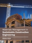 Image for Materials Management in Sustainable Construction Engineering