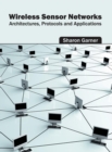 Image for Wireless Sensor Networks: Architectures, Protocols and Applications