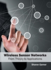 Image for Wireless Sensor Networks: From Theory to Applications