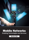 Image for Mobile Networks: Enabling Technologies and Services