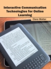 Image for Interactive Communication Technologies for Online Learning