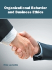 Image for Organizational Behavior and Business Ethics