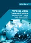 Image for Wireless Digital Communications: Architecture, Design and Applications
