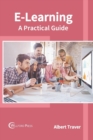 Image for E-Learning: A Practical Guide