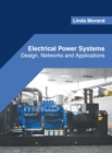 Image for Electrical Power Systems: Design, Networks and Applications