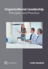 Image for Organizational Leadership: Principles and Practice