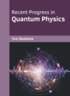 Image for Recent Progress in Quantum Physics