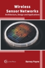 Image for Wireless Sensor Networks: Architecture, Design and Applications