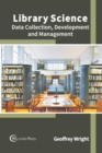 Image for Library Science: Data Collection, Development and Management