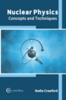 Image for Nuclear Physics: Concepts and Techniques
