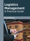 Image for Logistics Management: A Practical Guide