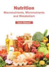Image for Nutrition: Macronutrients, Micronutrients and Metabolism