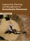 Image for Engineering, Planning and Management of Groundwater Resources