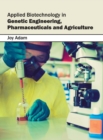 Image for Applied Biotechnology in Genetic Engineering, Pharmaceuticals and Agriculture