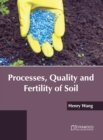Image for Processes, Quality and Fertility of Soil