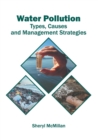 Image for Water Pollution: Types, Causes and Management Strategies