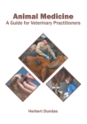 Image for Animal Medicine: A Guide for Veterinary Practitioners