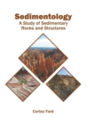 Image for Sedimentology: A Study of Sedimentary Rocks and Structures