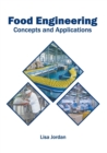 Image for Food Engineering: Concepts and Applications