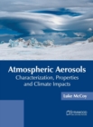 Image for Atmospheric Aerosols: Characterization, Properties and Climate Impacts