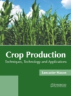 Image for Crop Production: Techniques, Technology and Applications