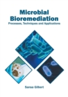 Image for Microbial Bioremediation: Processes, Techniques and Applications