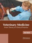 Image for Veterinary Medicine: From Theory to Clinical Practice