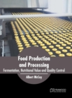 Image for Food Production and Processing: Fermentation, Nutritional Value and Quality Control