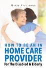 Image for How To Be An In Home Care Provider For The Disabled &amp; Elderly