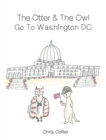 Image for The Otter and the Owl Go to Washington, DC