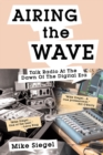 Image for Airing the Wave: Talk Radio At The Dawn Of The Digital Era