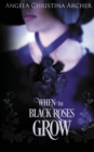 Image for When the Black Roses Grow