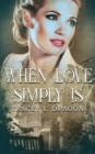 Image for When Love Simply Is : (Return to the Home Front Book 3)