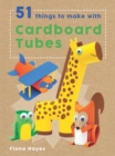 Image for 51 Things To Make With Cardboard Tubes
