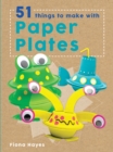 Image for 51 Things to Make with Paper Plates