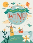 Image for What on Earth?: Wind : Explore, Create and Investigate