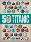 Image for 50 Things You Should Know about Titanic