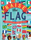 Image for Raise the Flag : Terrific Flag Facts, Stories, and Trivia!
