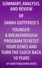 Image for Summary, Analysis, and Review of Sara Gottfried&#39;s Younger: A Breakthrough Program to Reset Your Genes, Reverse Aging, and Turn Back the Clock 10 Years