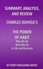 Image for Summary, Analysis, and Review of Charles Duhigg&#39;s The Power of Habit: Why We Do What We Do in Life and Business