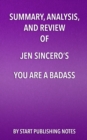 Image for Summary, analysis, and review of Jen Sincero&#39;s You are a badass: how to stop doubting your greatness and start living an awesome life.