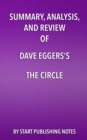 Image for Summary, analysis, and review of Dave Eggers&#39;s The circle.
