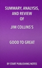 Image for Summary, analysis, and review of Jim Collins&#39;s Good to great: why some companies make the leap ... and others don&#39;t.