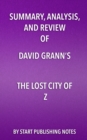 Image for Summary, Analysis, and Review of David Grann&#39;s The Lost City of Z: A Tale of Deadly Obsession in the Amazon