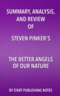Image for Summary, Analysis, and Review of Steven Pinker&#39;s The Better Angels of Our Nature: Why Violence Has Declined